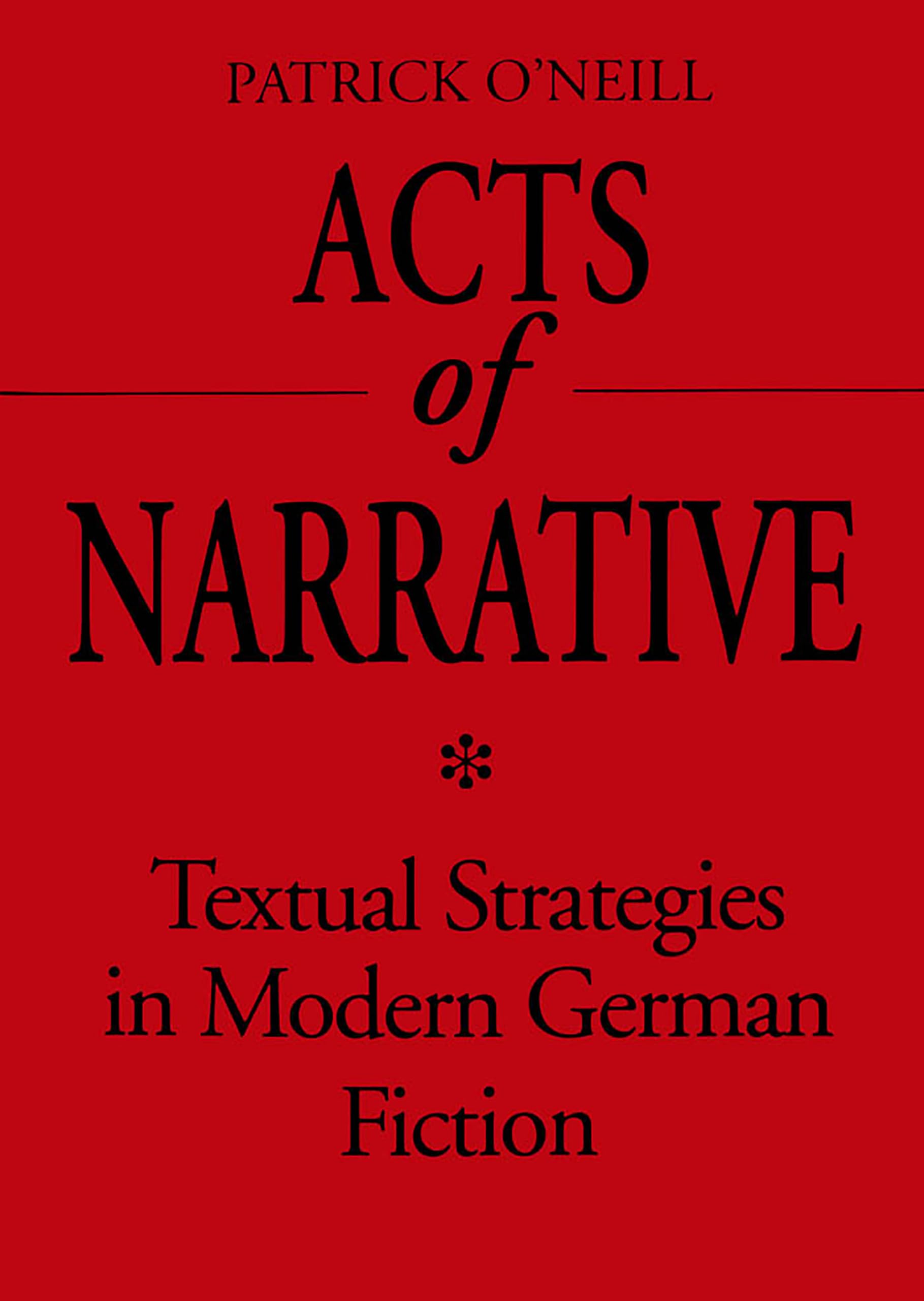 Acts of Narrative: Textual Strategies in Modern German Fiction (Theory / Culture),Used
