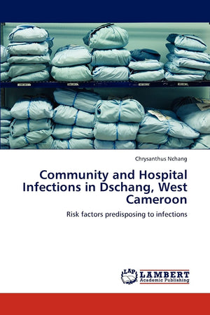 Community and Hospital Infections in Dschang, West Cameroon: Risk factors predisposing to infections,Used