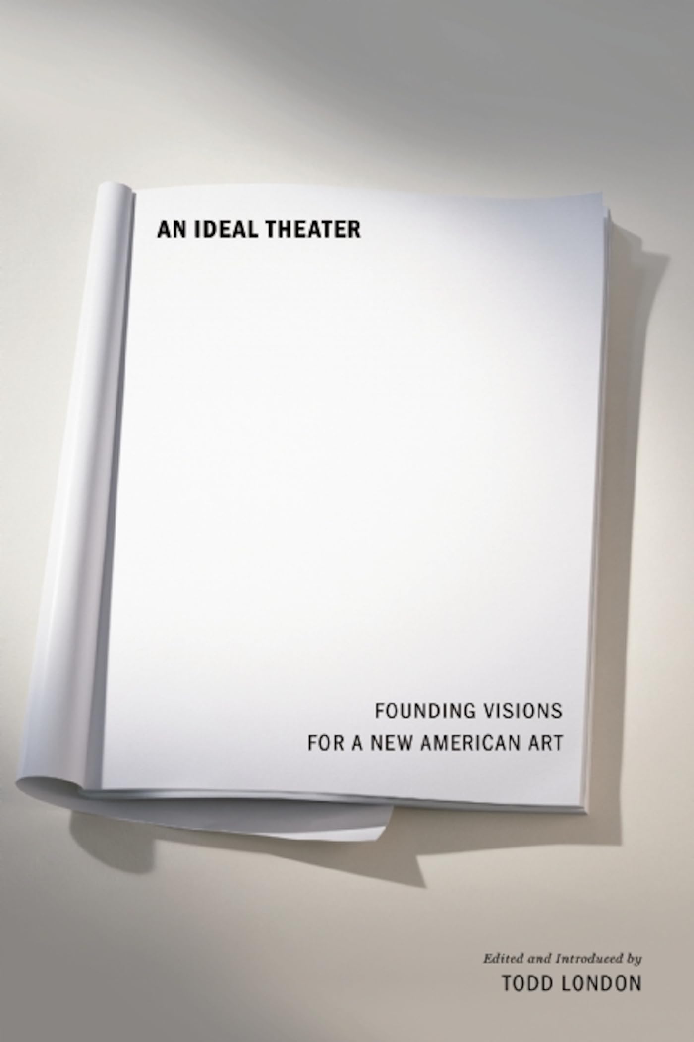 An Ideal Theater: Founding Visions For A New American Art