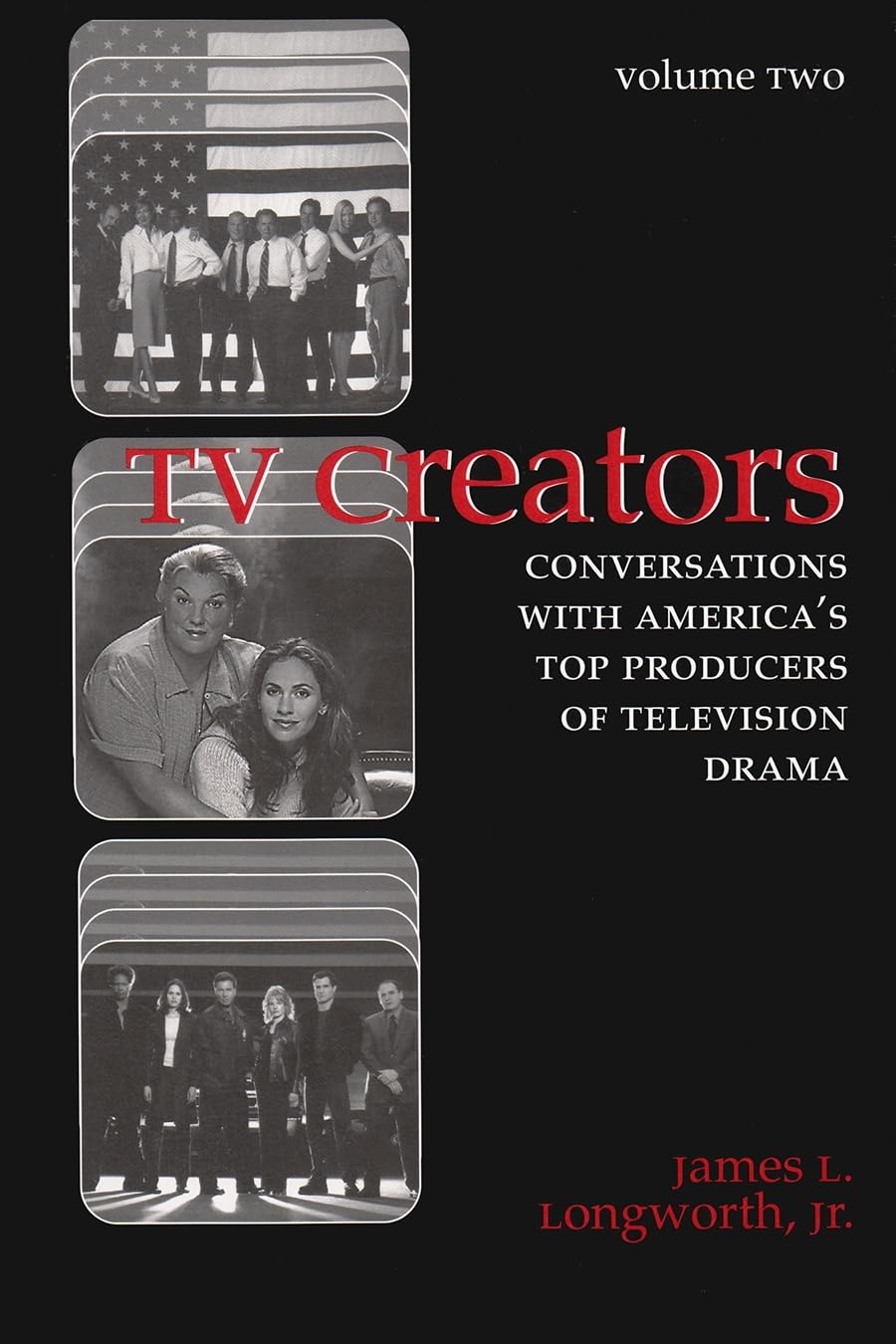 Tv Creators: Conversations With America'S Top Producers Of Television Drama, Volume 2,New