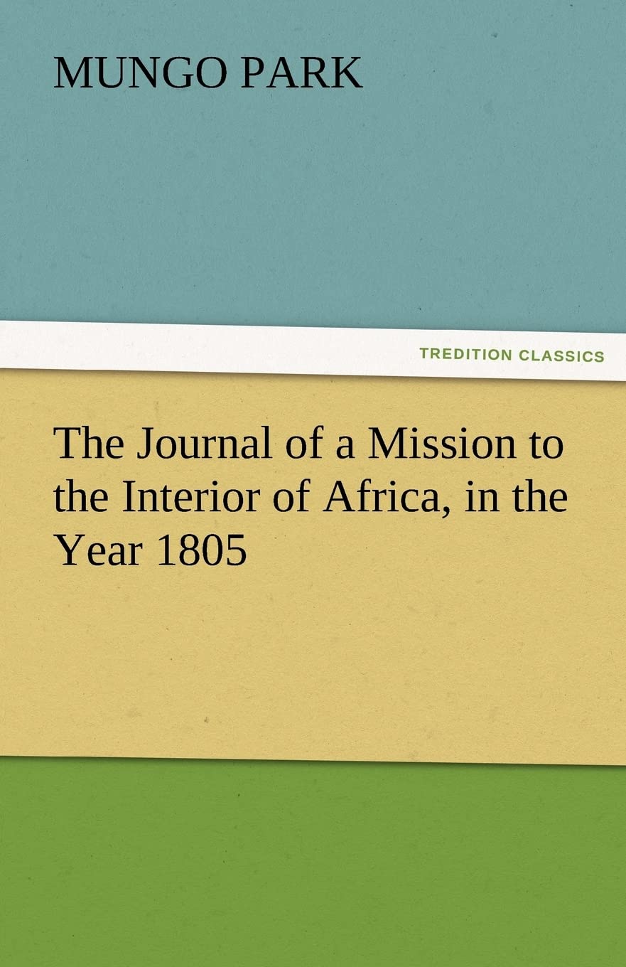 The Journal of a Mission to the Interior of Africa, in the Year 1805,Used