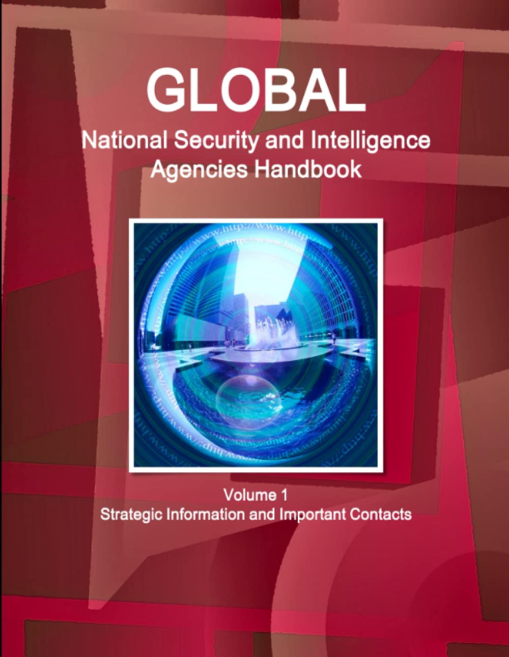 Global National Security and Intelligence Agencies Handbook Volume 1 Strategic Information and Important Contacts (World Busines,Used