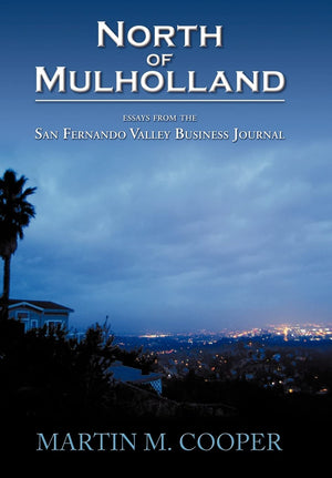 North Of Mulholland: Essays From The San Fernando Valley Business Journal,Used