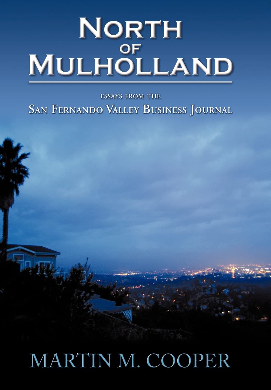 North Of Mulholland: Essays From The San Fernando Valley Business Journal,Used