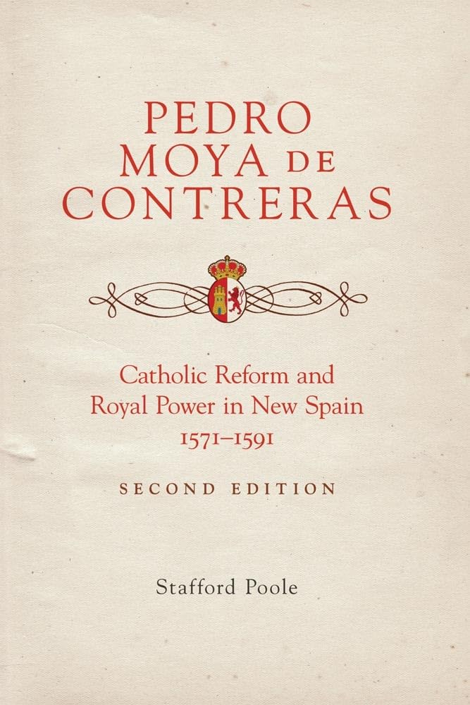 Pedro Moya De Contreras: Catholic Reform And Royal Power In New Spain, 15711591 Second Edition,Used