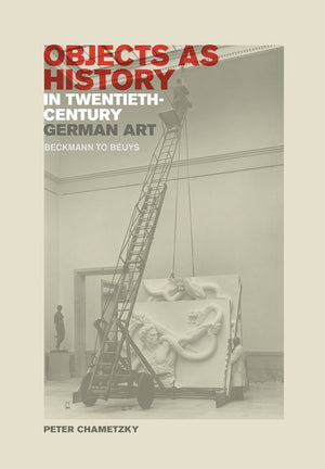 Objects As History In Twentiethcentury German Art: Beckmann To Beuys,Used