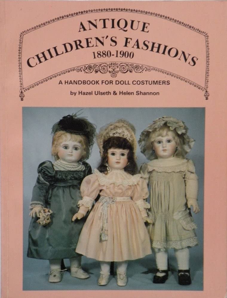 Antique Children's Fashions, 18801900: A Handbook for Doll Costumers,Used