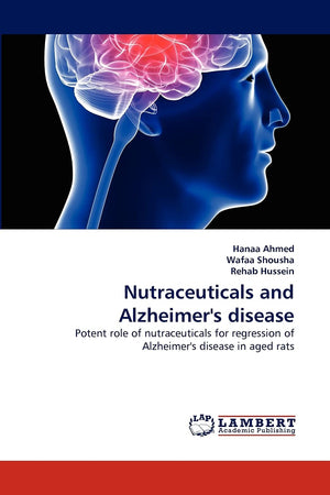 Nutraceuticals and Alzheimer's disease: Potent role of nutraceuticals for regression of Alzheimer's disease in aged rats,Used