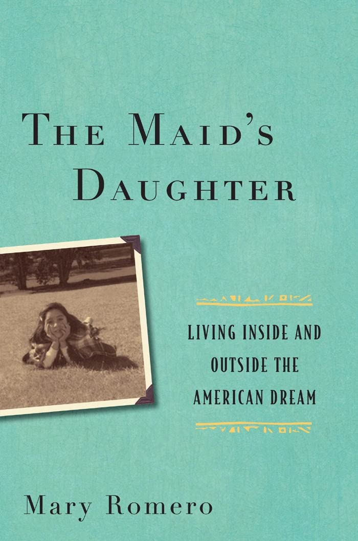 The Maid's Daughter: Living Inside and Outside the American Dream,New