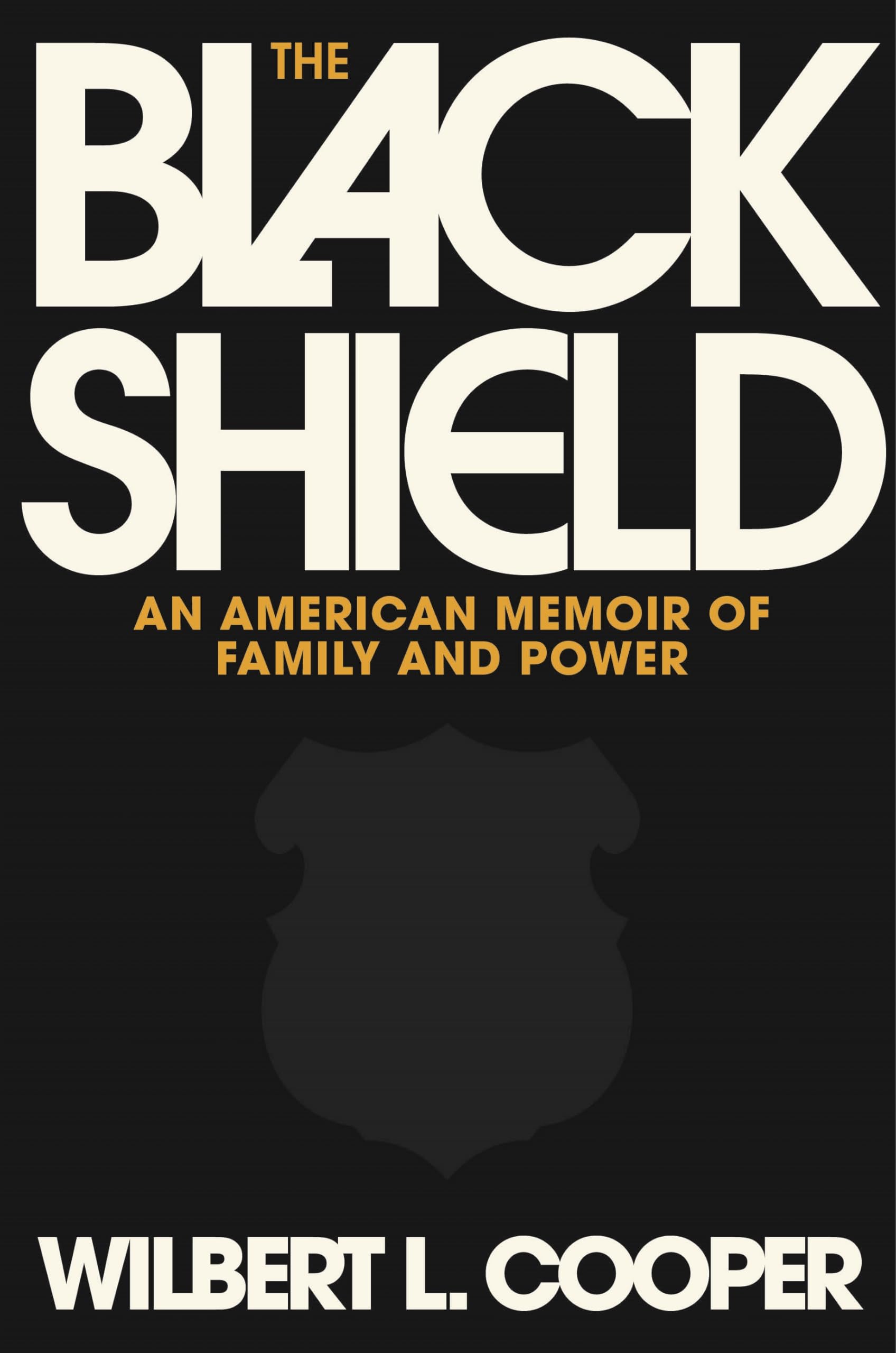 The Black Shield: An American Memoir Of Family And Power