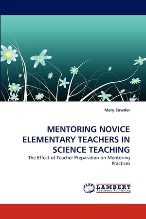 MENTORING NOVICE ELEMENTARY TEACHERS IN SCIENCE TEACHING: The Effect of Teacher Preparation on Mentoring Practices,Used