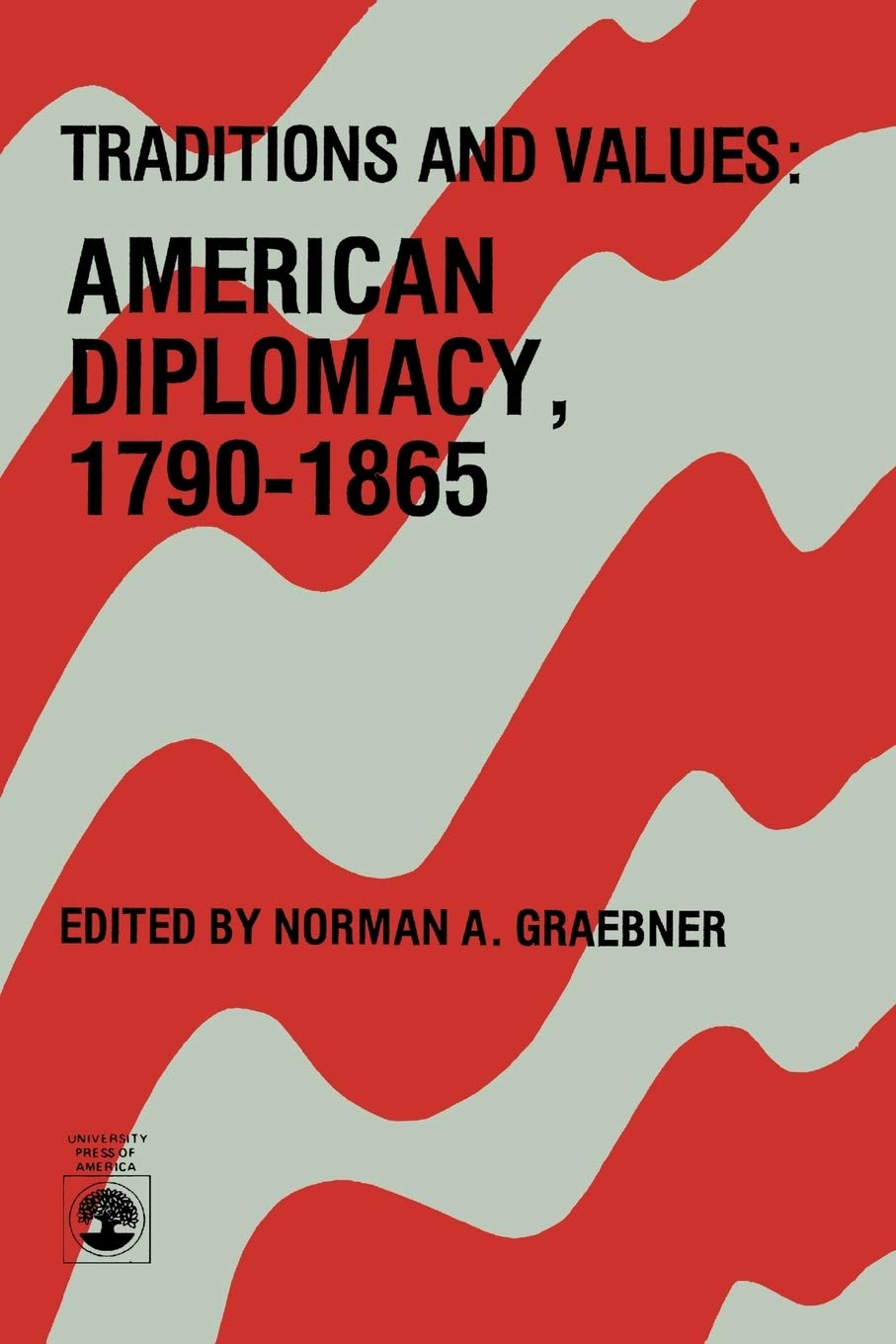 Traditions And Values: American Diplomacy 17901865 (Volume 7),Used