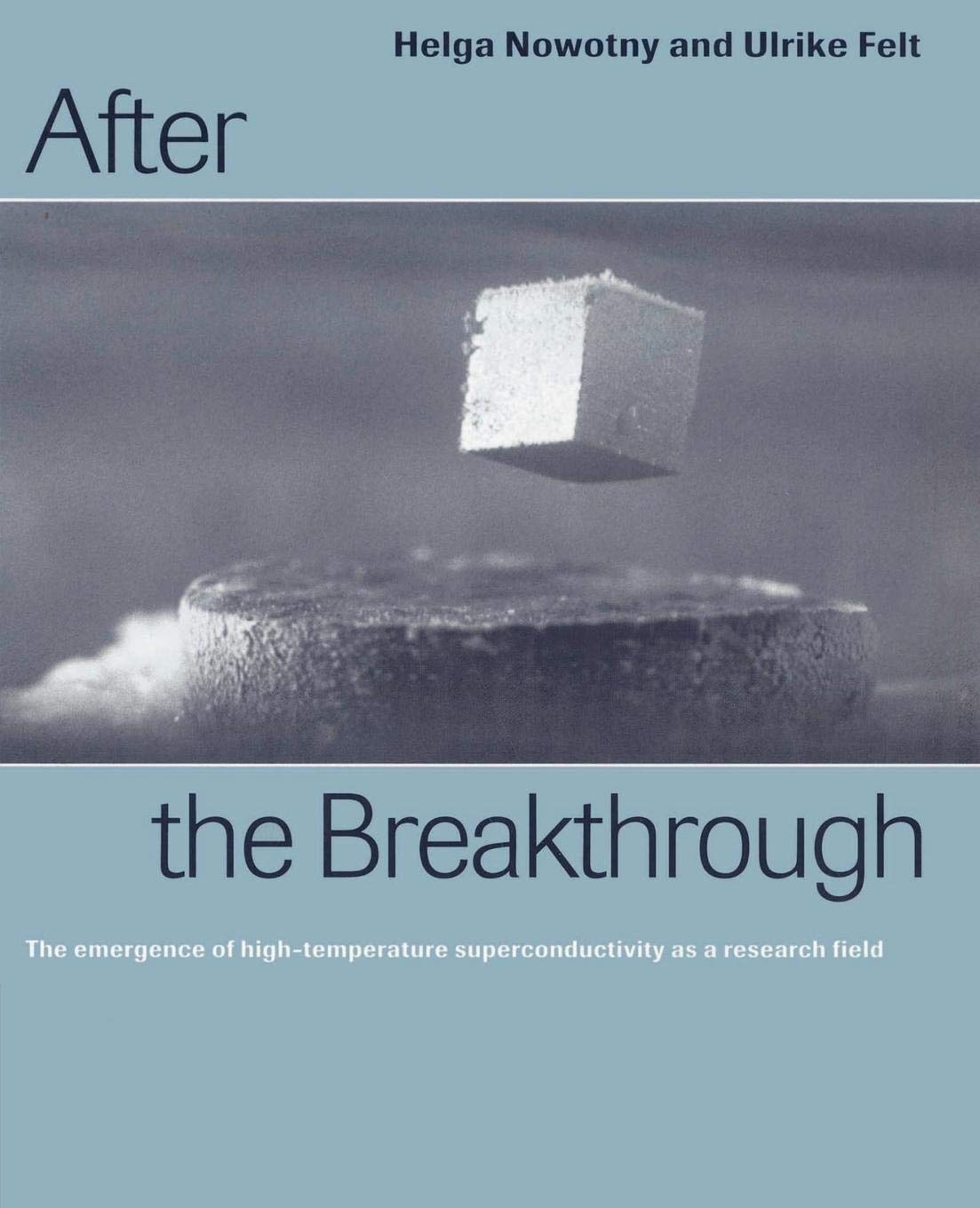 After the Breakthrough: The Emergence of HighTemperature Superconductivity as a Research Field,Used