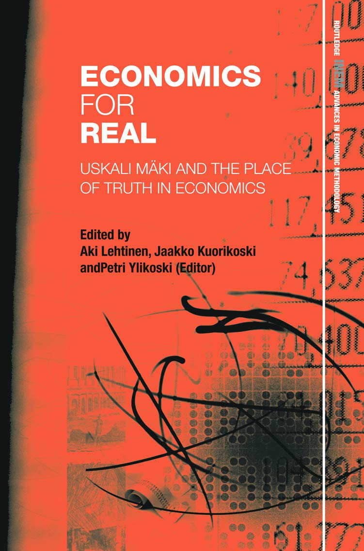 Economics For Real: Uskali Mki And The Place Of Truth In Economics (Routledge Inem Advances In Economic Methodology)
