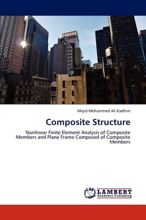 Composite Structure: Nonlinear Finite Element Analysis of Composite Members and Plane Frame Composed of Composite Members,Used