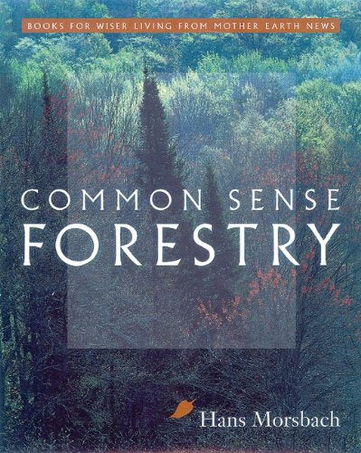 Common Sense Forestry (Books for Wiser Living from Mother Earth News),Used
