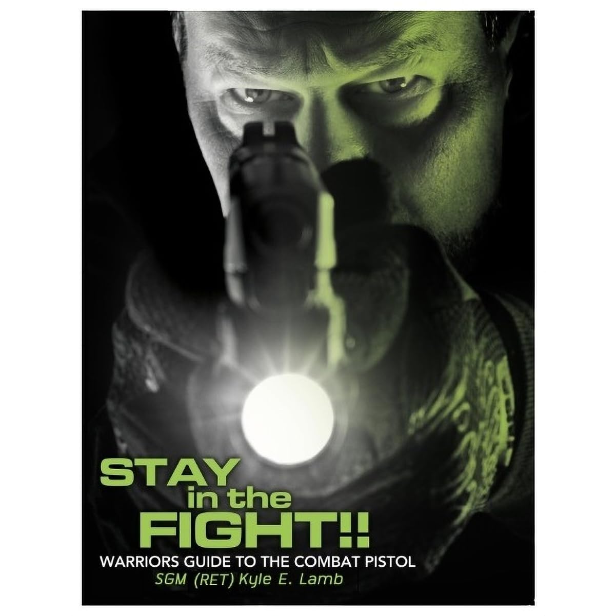 Stay in the Fight!! Warriors Guide to the Combat Pistol,Used