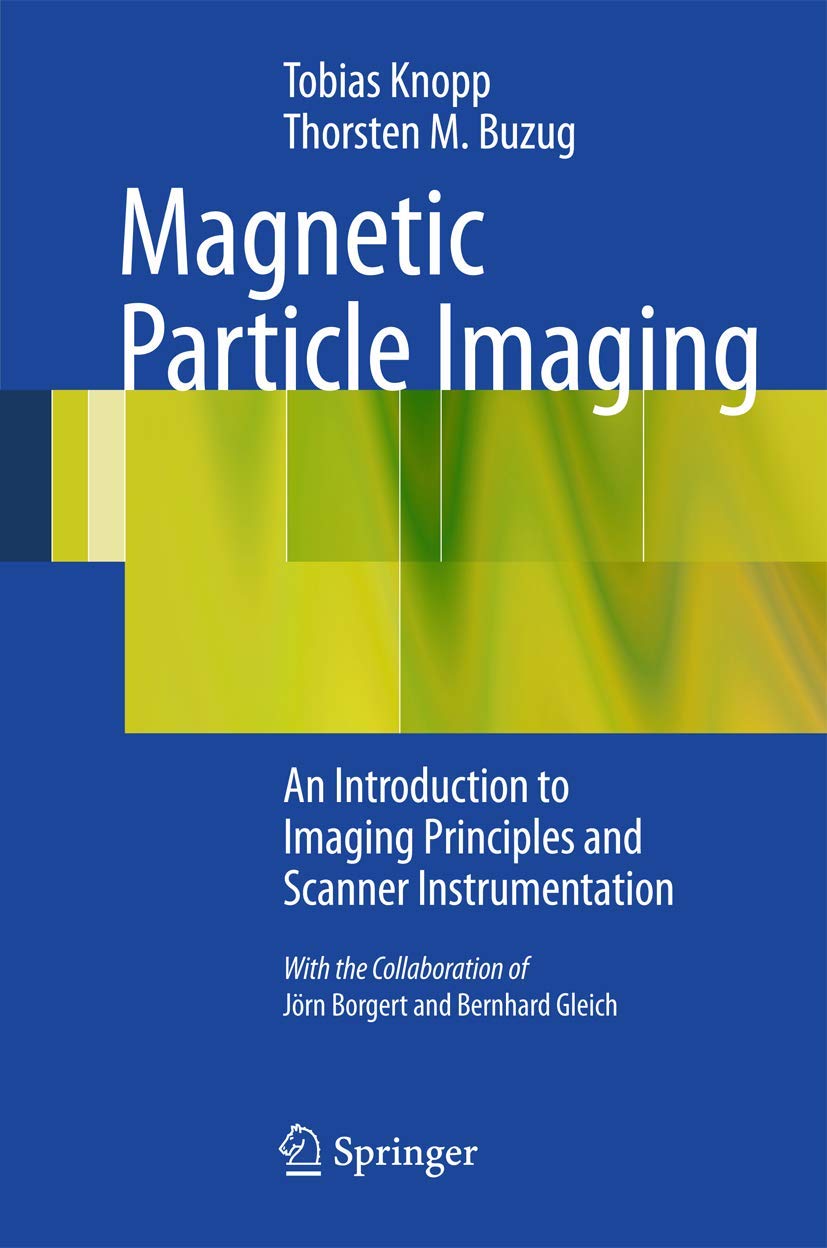Magnetic Particle Imaging: An Introduction To Imaging Principles And Scanner Instrumentation,Used