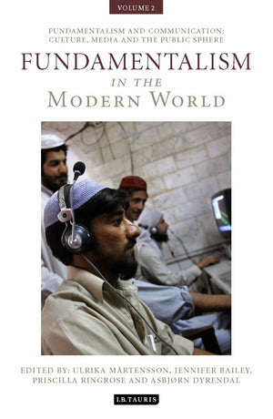 Fundamentalism in the Modern World Vol 2: Fundamentalism and Communication: Culture, Media and the Public Sphere (International ,Used