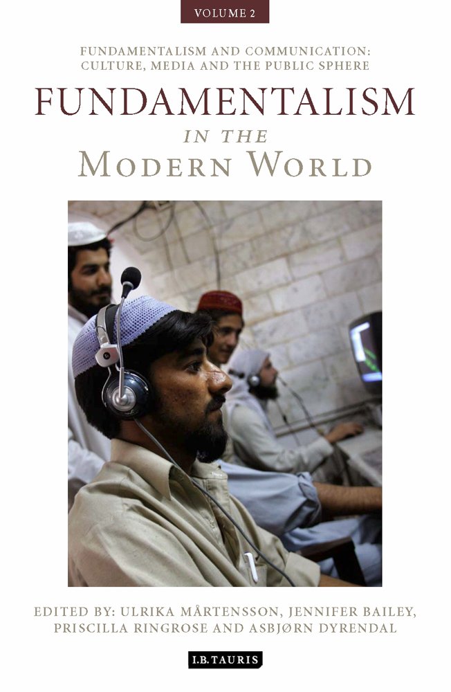Fundamentalism in the Modern World Vol 2: Fundamentalism and Communication: Culture, Media and the Public Sphere (International ,Used