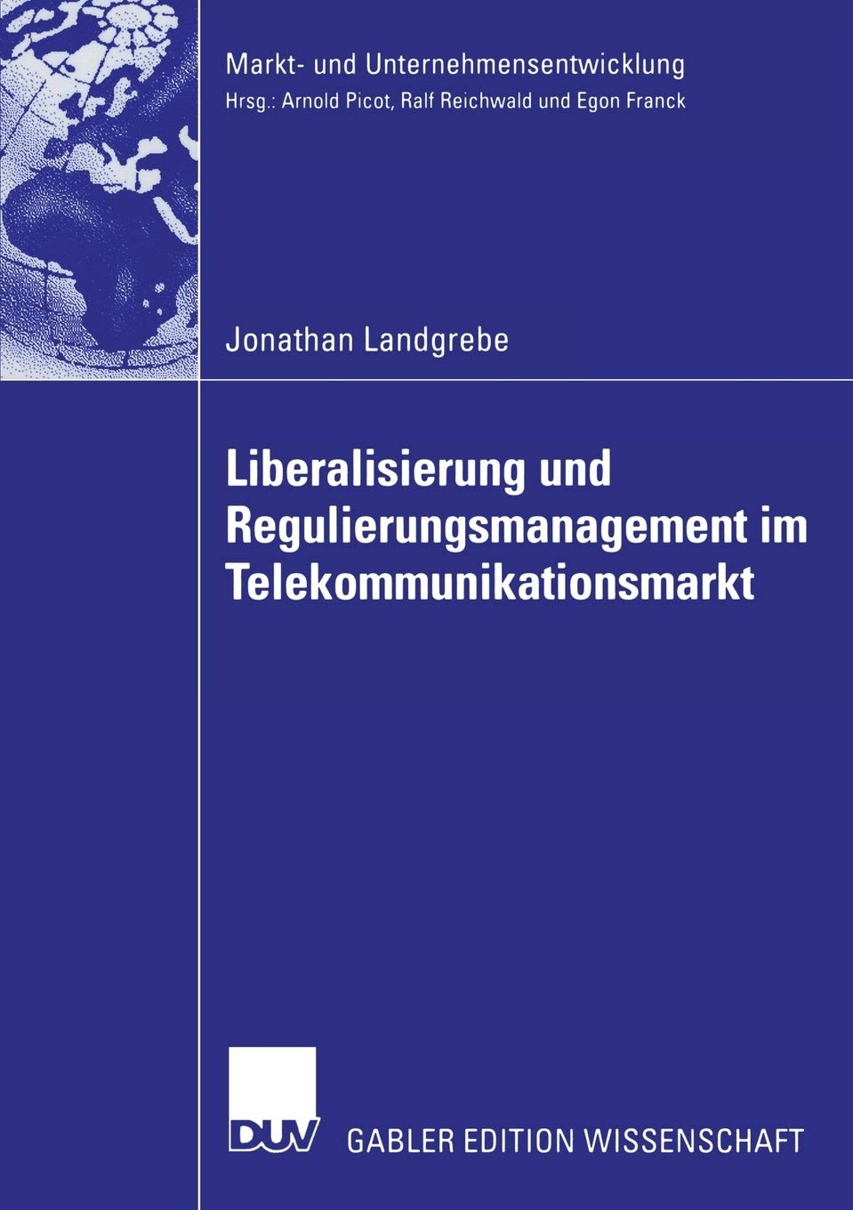 Liberalisierung und Regulierungsmanagement im Telekommunikationsmarkt: Strategische Mitgestaltung regulatorischer Rahmenbedingun,Used