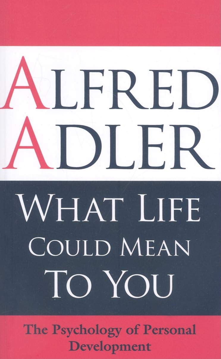 What Life Could Mean To You: The Psychology Of Personal Development