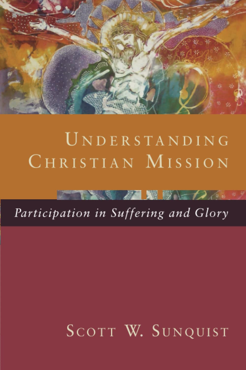 Understanding Christian Mission: Participation in Suffering and Glory,Used