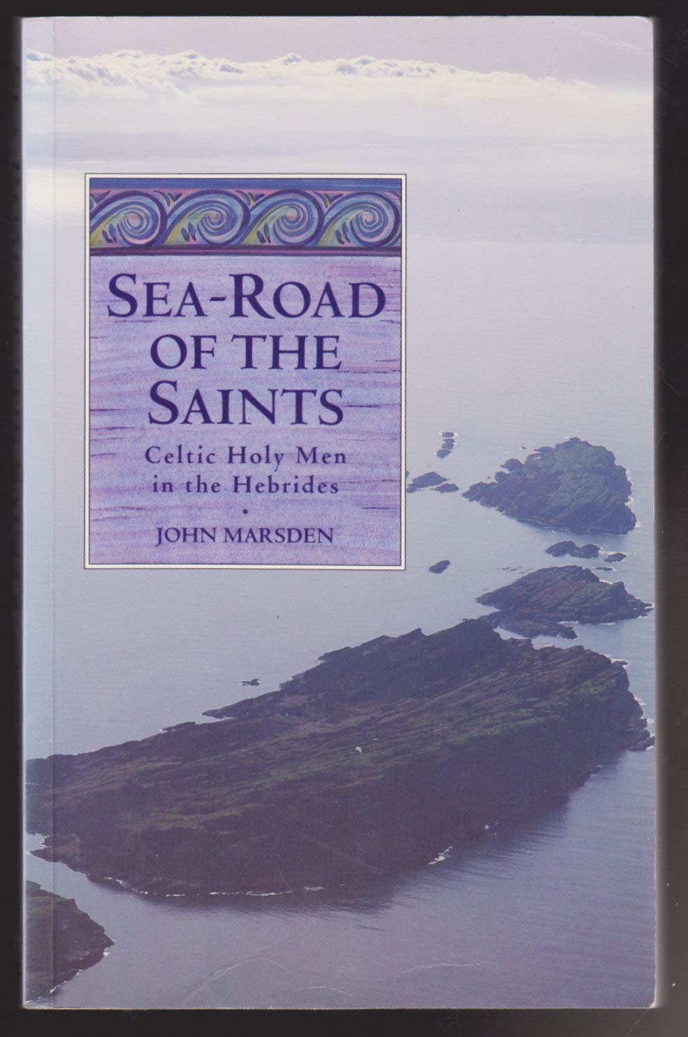 Searoad Of The Saints: Celtic Holy Men In The Hebrides,New