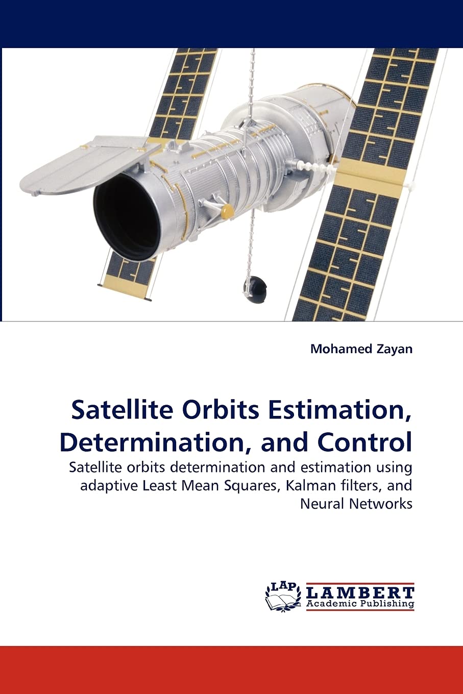 Satellite Orbits Estimation, Determination, and Control: Satellite orbits determination and estimation using adaptive Least Mean,Used