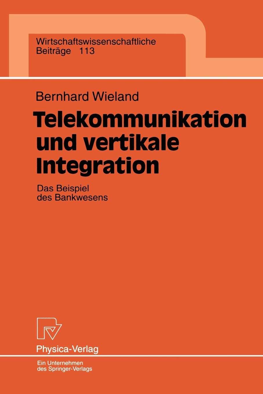Telekommunikation und vertikale Integration: Das Beispiel des Bankwesens (Wirtschaftswissenschaftliche Beitrge, 113) (German Edi,Used