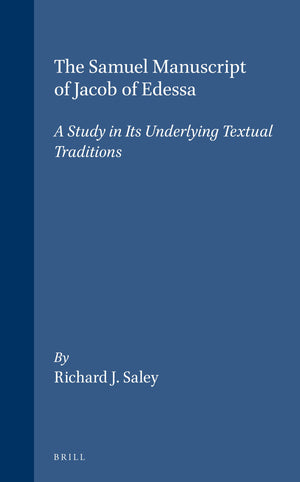 The Samuel Manuscript of Jacob of Edessa: A Study in Its Underlying Textual Traditions (Monographs of the Peshitta Institute Lei,Used