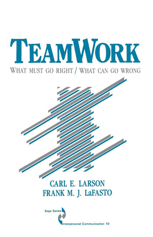 Teamwork: What Must Go Right/What Can Go Wrong (Sage Series In Interpersonal Communication),New