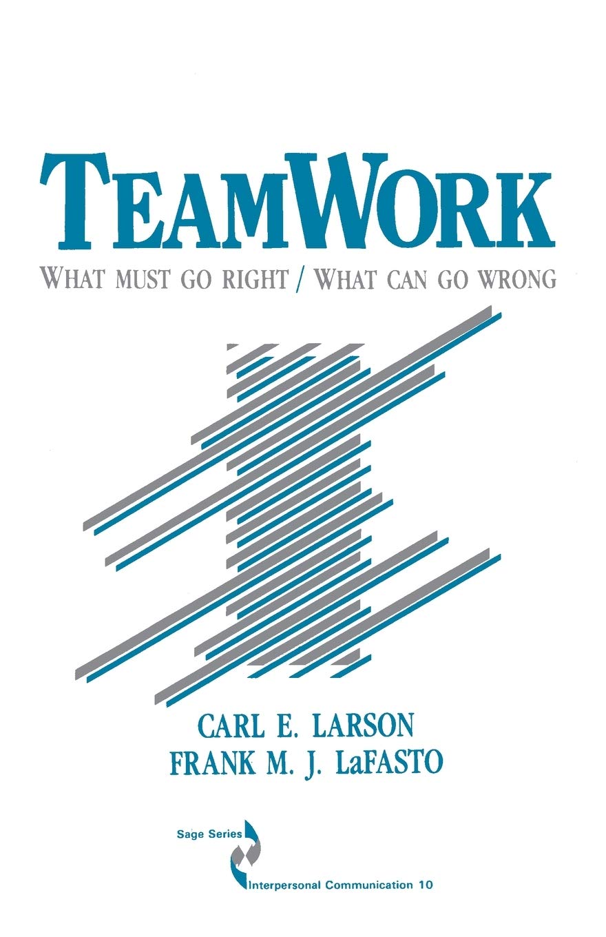 Teamwork: What Must Go Right/What Can Go Wrong (Sage Series In Interpersonal Communication),New