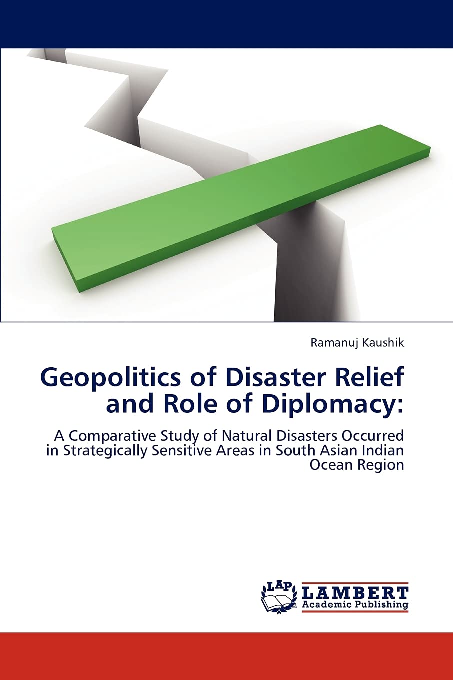 Geopolitics of Disaster Relief and Role of Diplomacy:: A Comparative Study of Natural Disasters Occurred in Strategically Sensit,Used