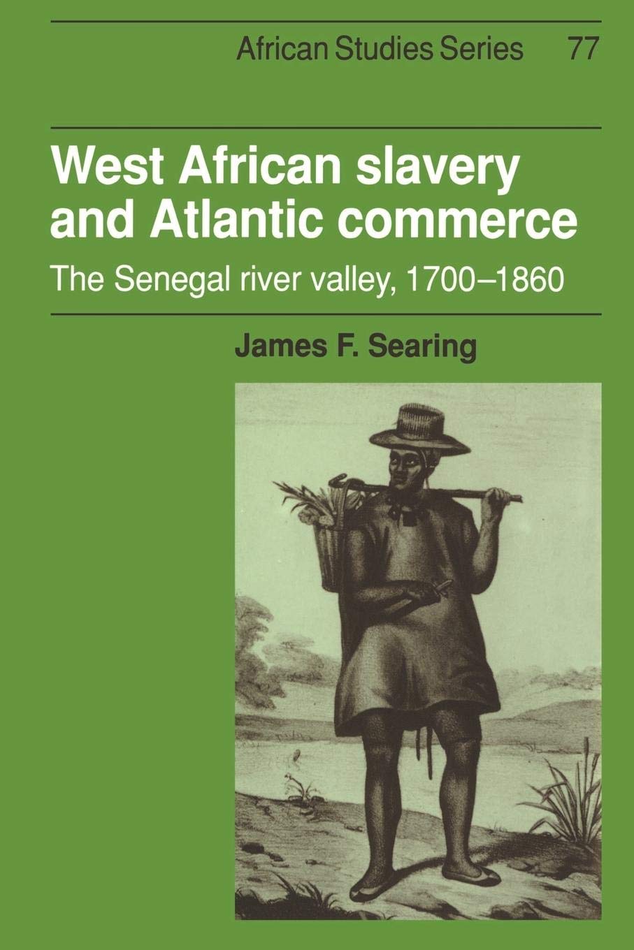 West African Slavery and Atlantic Commerce: The Senegal River Valley, 17001860 (African Studies, Series Number 77),Used