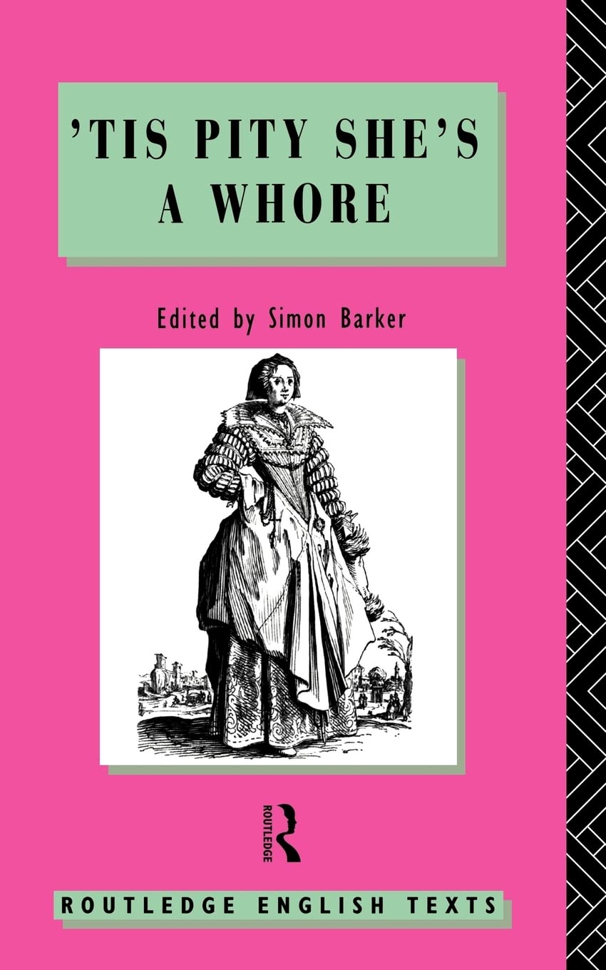 'Tis Pity She's A Whore: John Ford (Routledge English Texts),Used