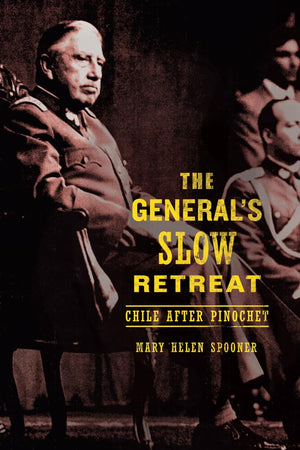 The General'S Slow Retreat: Chile After Pinochet