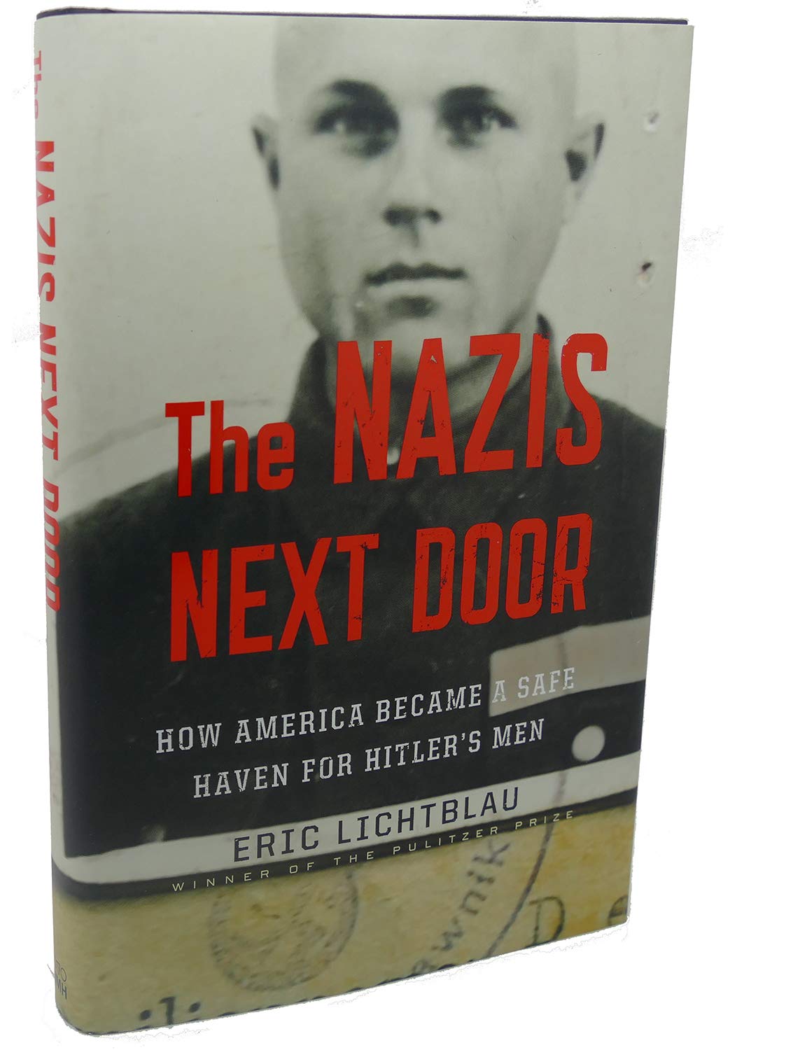 The Nazis Next Door: How America Became A Safe Haven For Hitler'S Men