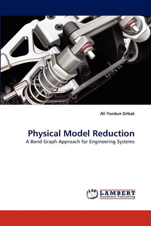 Physical Model Reduction: A Bond Graph Approach for Engineering Systems,Used