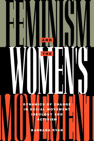 Feminism and the Women's Movement: Dynamics of Change in Social Movement Ideology and Activism (Perspectives on Gender),Used