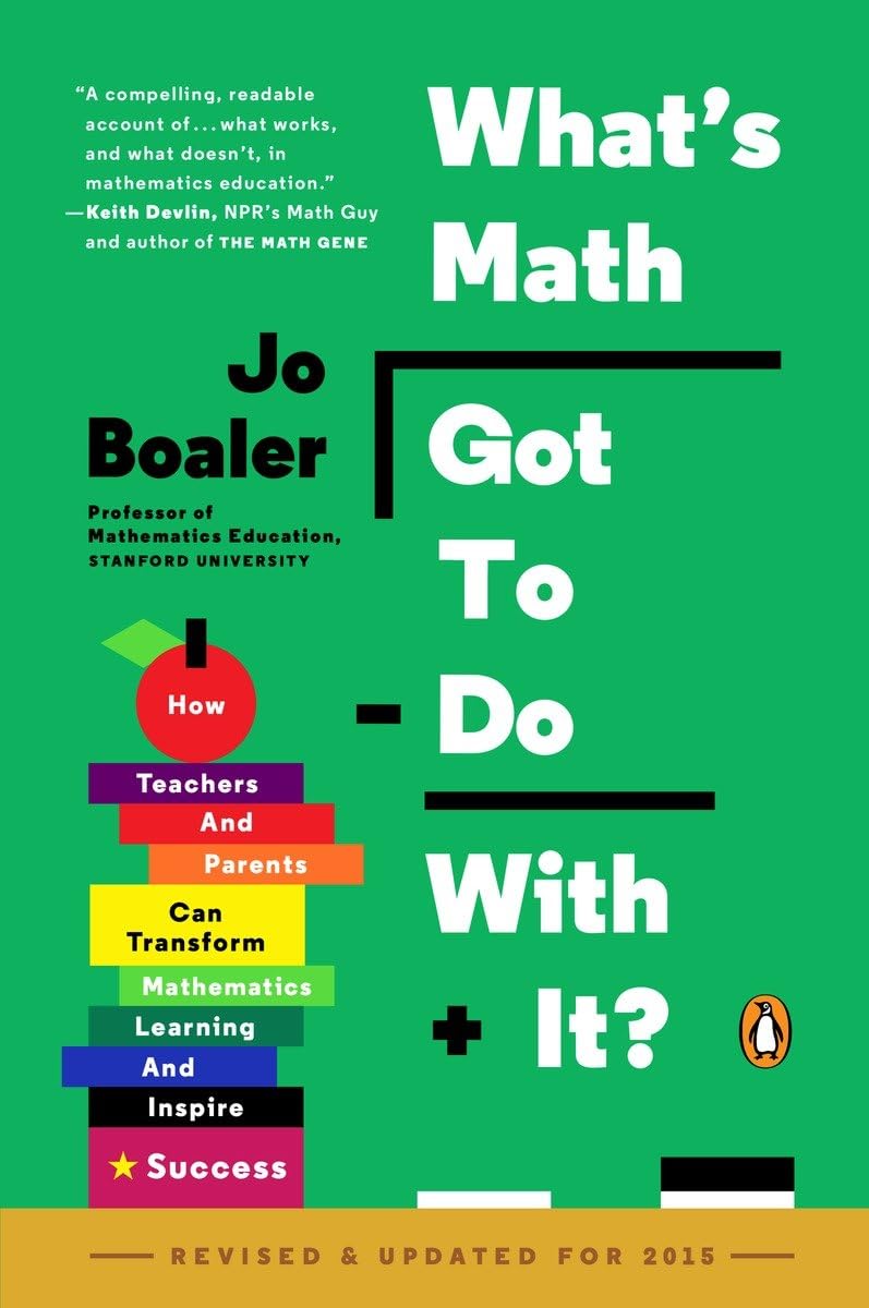 What'S Math Got To Do With It?: How Teachers And Parents Can Transform Mathematics Learning And Inspire Success