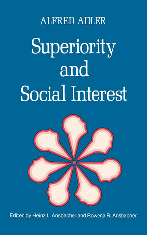 Superiority And Social Interest: A Collection Of Later Writings,New