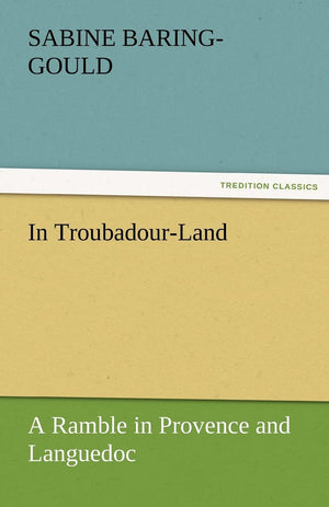 In TroubadourLand a Ramble in Provence and Languedoc,Used