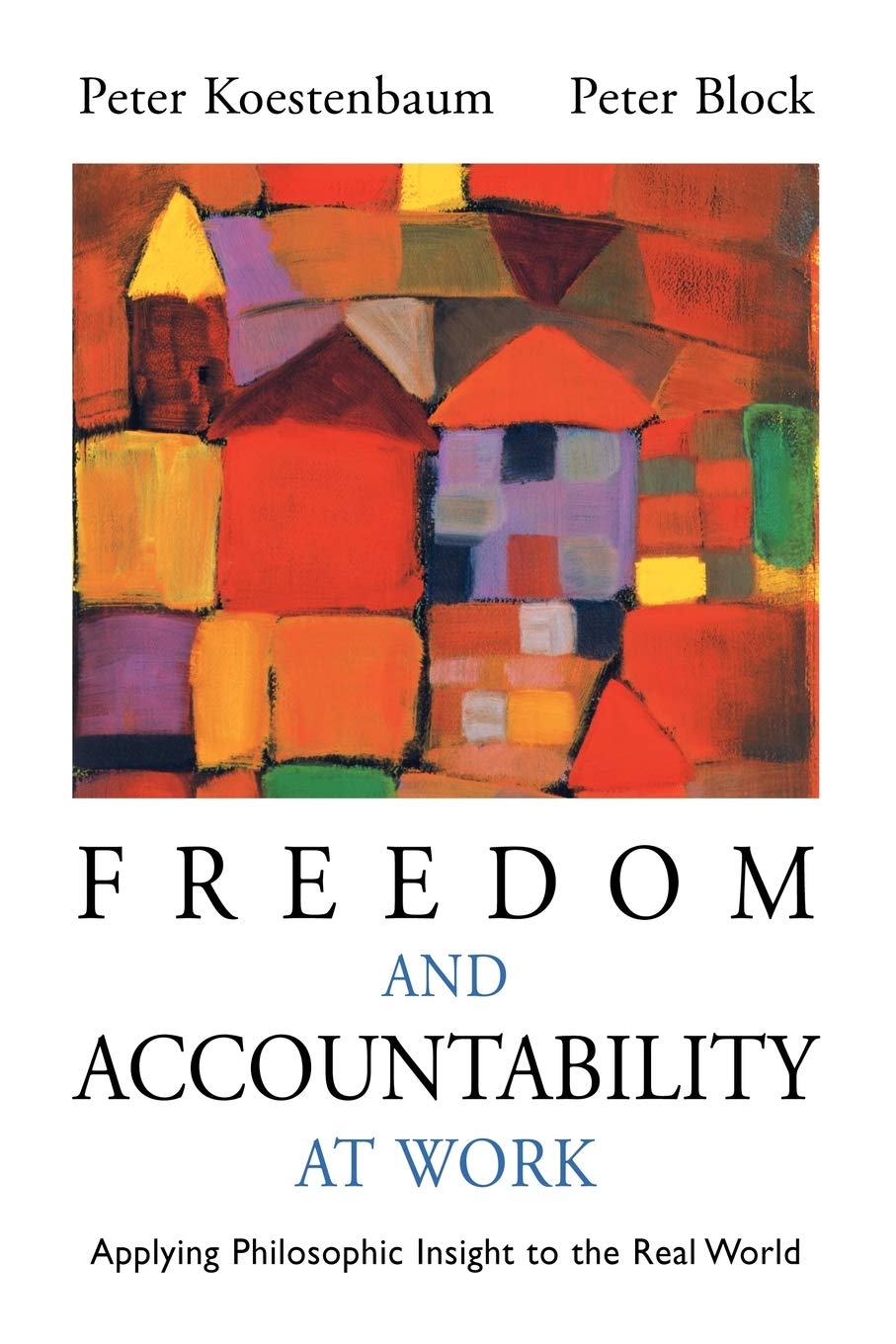 Freedom And Accountability At Work: Applying Philosophic Insight To The Real World