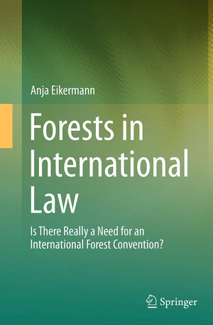 Forests in International Law: Is There Really a Need for an International Forest Convention?,Used