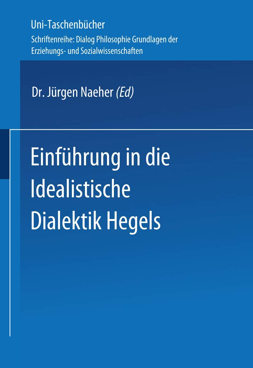 Einfhrung in die Idealistische Dialektik Hegels: Lehr/Lerntext (Universittstaschenbcher, 2809) (German Edition),Used