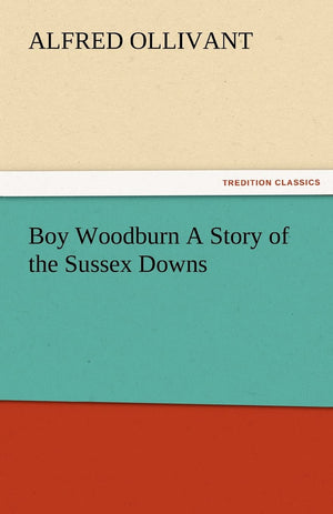 Boy Woodburn a Story of the Sussex Downs,Used