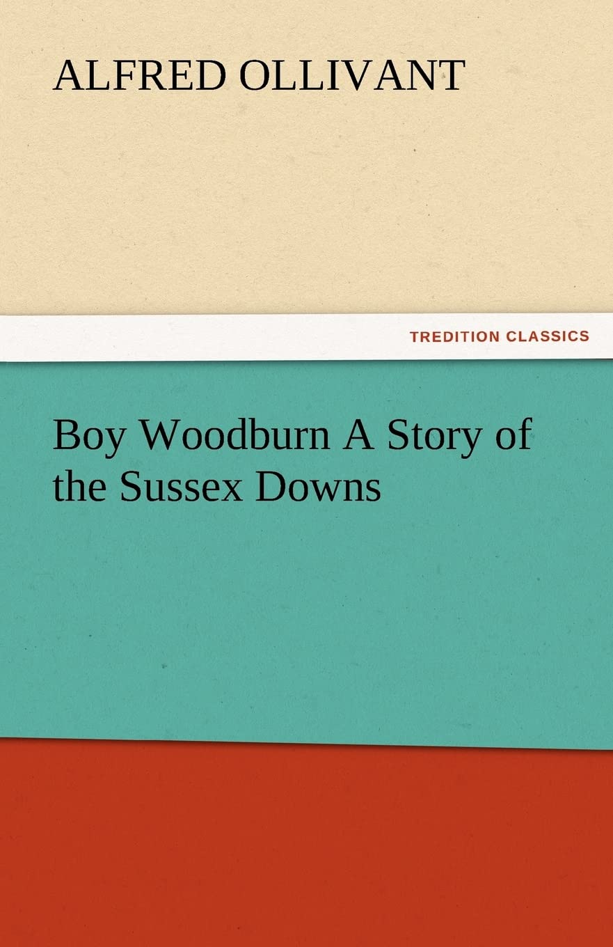 Boy Woodburn a Story of the Sussex Downs,Used
