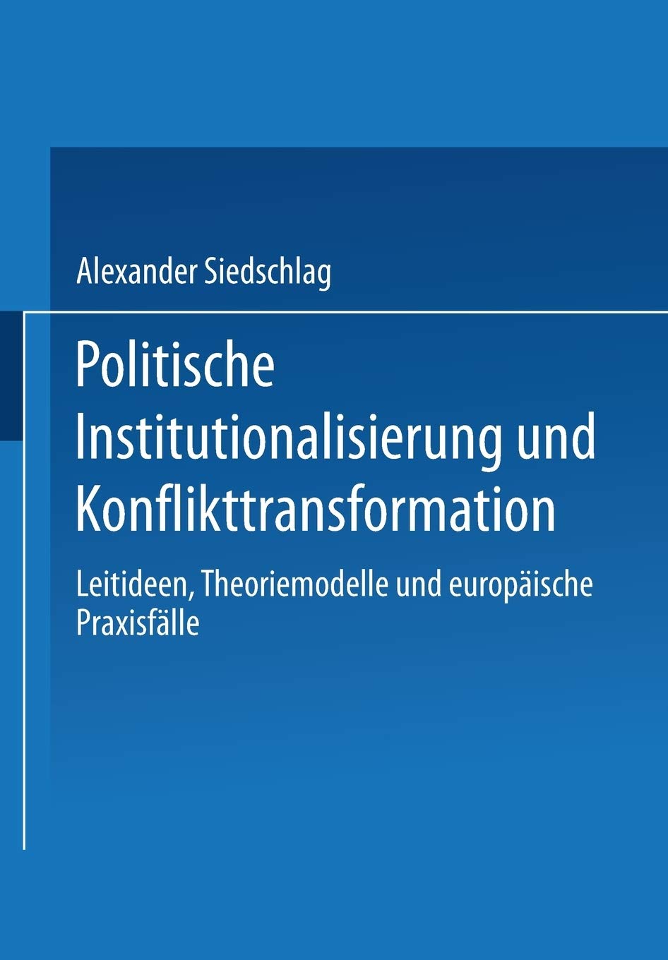 Politische Institutionalisierung und Konflikttransformation: Leitideen, Theoriemodelle und europische Praxisflle (German Edition,Used