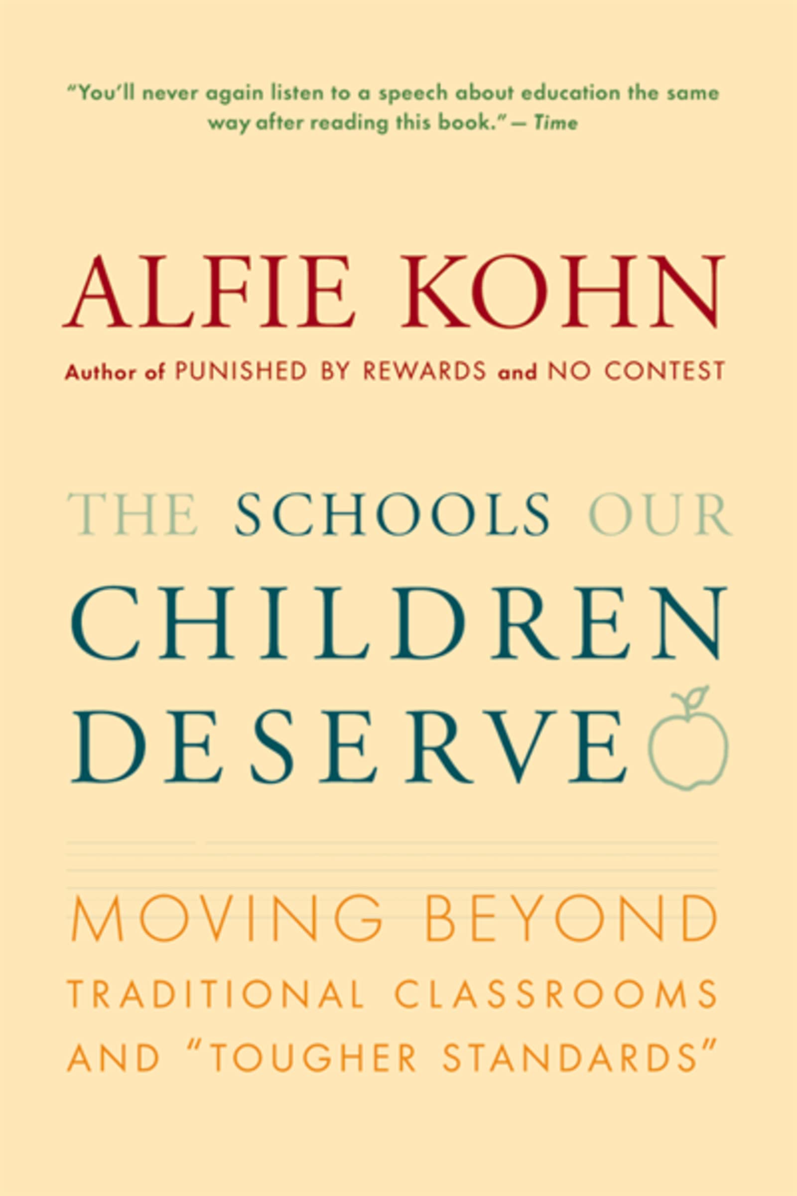 The Schools Our Children Deserve: Moving Beyond Traditional Classrooms and 'Tougher Standards',New